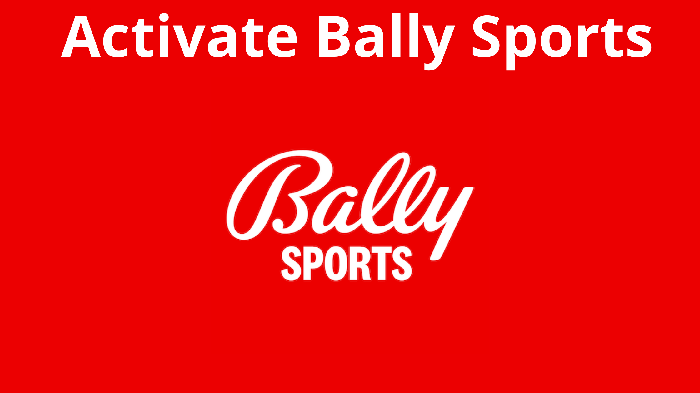 Bally sports Com Activate Process - A Best Fashion