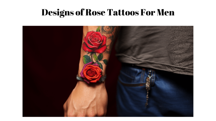 Designs of Rose Tattoos For Men