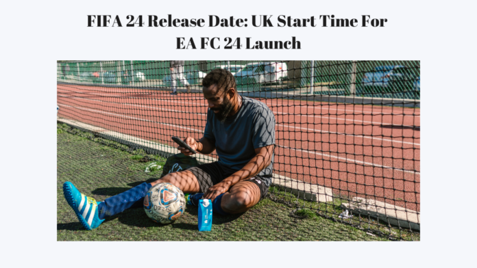 fifa 24 release date