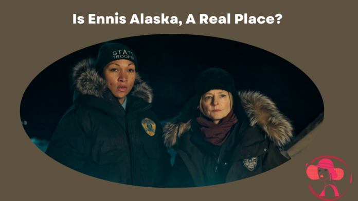 Is Ennis Alaska, A Real Place