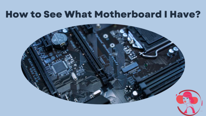 how to see what motherboard i have