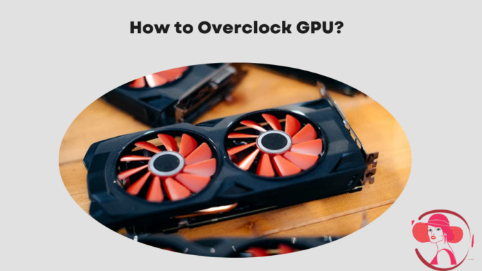 how to overclock gpu