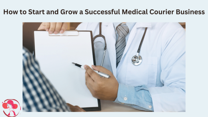 How to Start and Grow a Successful Medical Courier Business